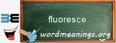 WordMeaning blackboard for fluoresce